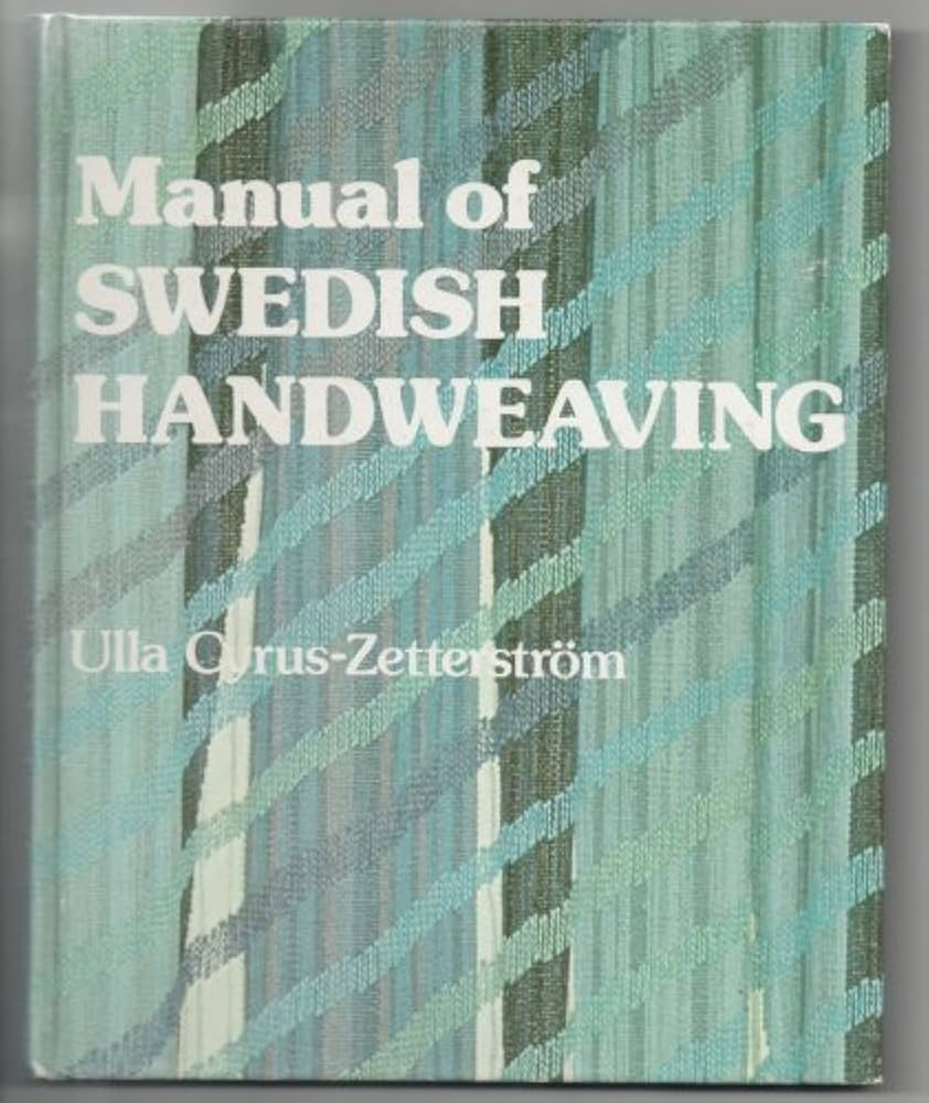 Manual of Swedish Handweaving: Ulla Cyrus-Zetterstrom