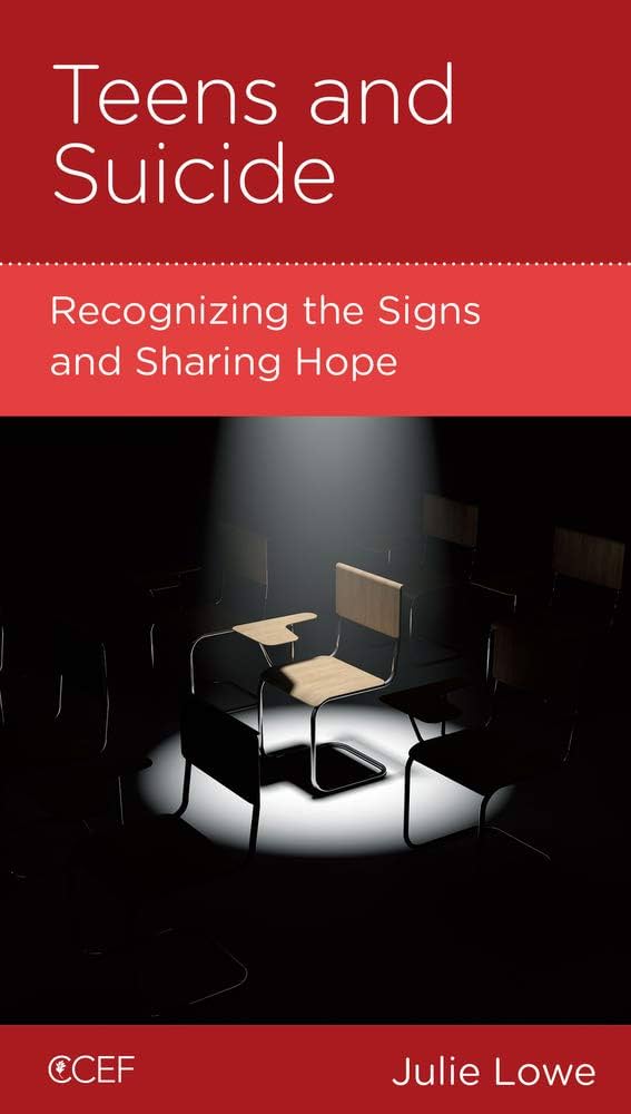 Teens and Suicide: Recognizing the Signs and Sharing Hope: Lowe