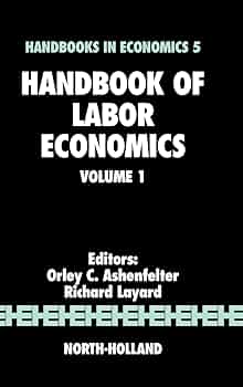 Handbook of Labor Economics Volume 1 (Handbooks in Economics