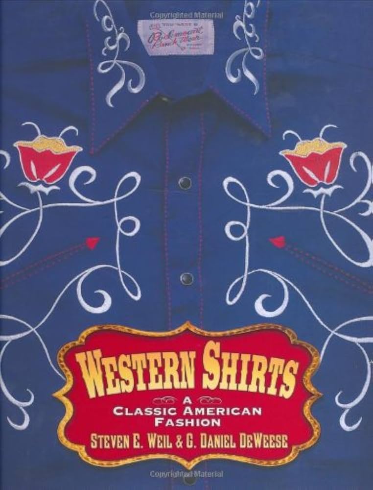 Western Shirts: A Classic American Fashion: DeWeese, G, Weil
