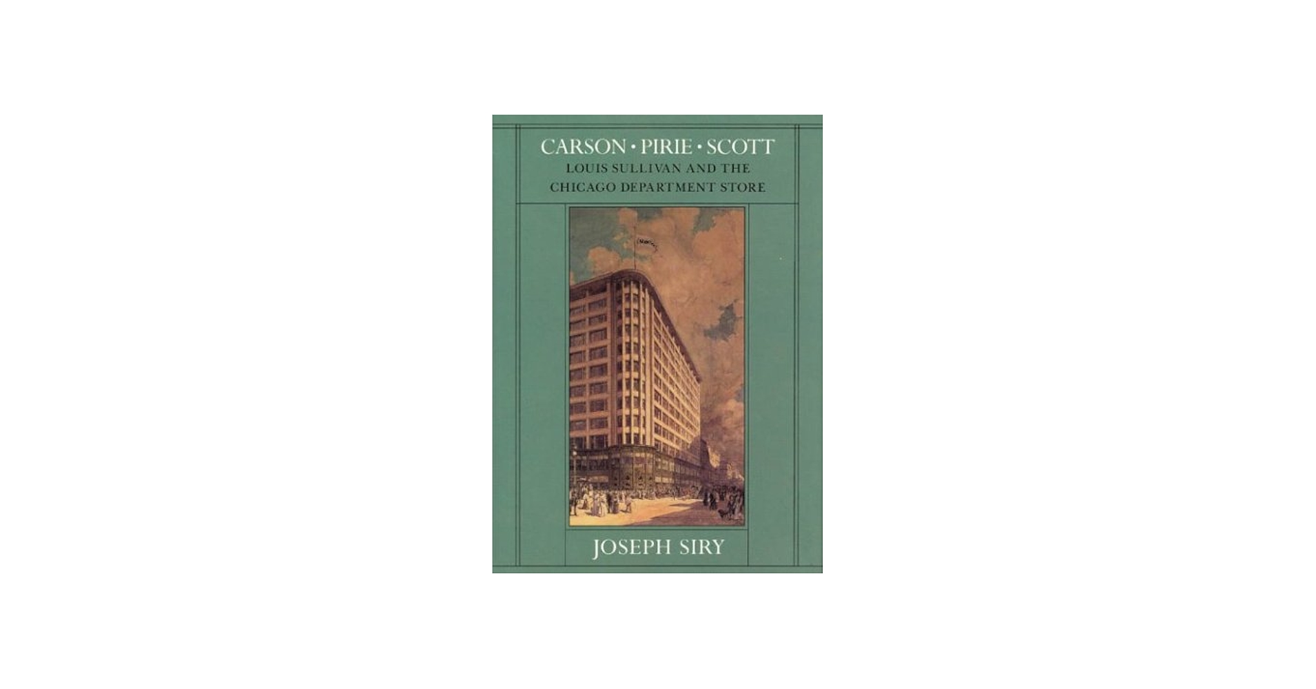 Carson Pirie Scott: Louis Sullivan and the Chicago Department