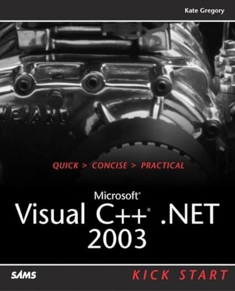 Amazon | Microsoft Visual C++ .NET 2003 Kick Start | Gregory, Kate | C
