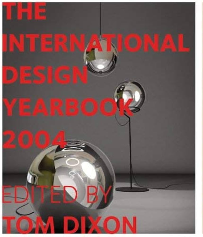 The International Design Yearbook 2004. Guest Editor: Tom Dixon
