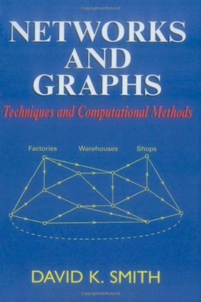 Networks and Graphs: Techniques and Computational Methods by Smith