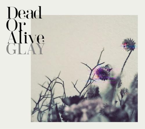 Amazon.com: Dead Or Alive : GLAY: Digital Music