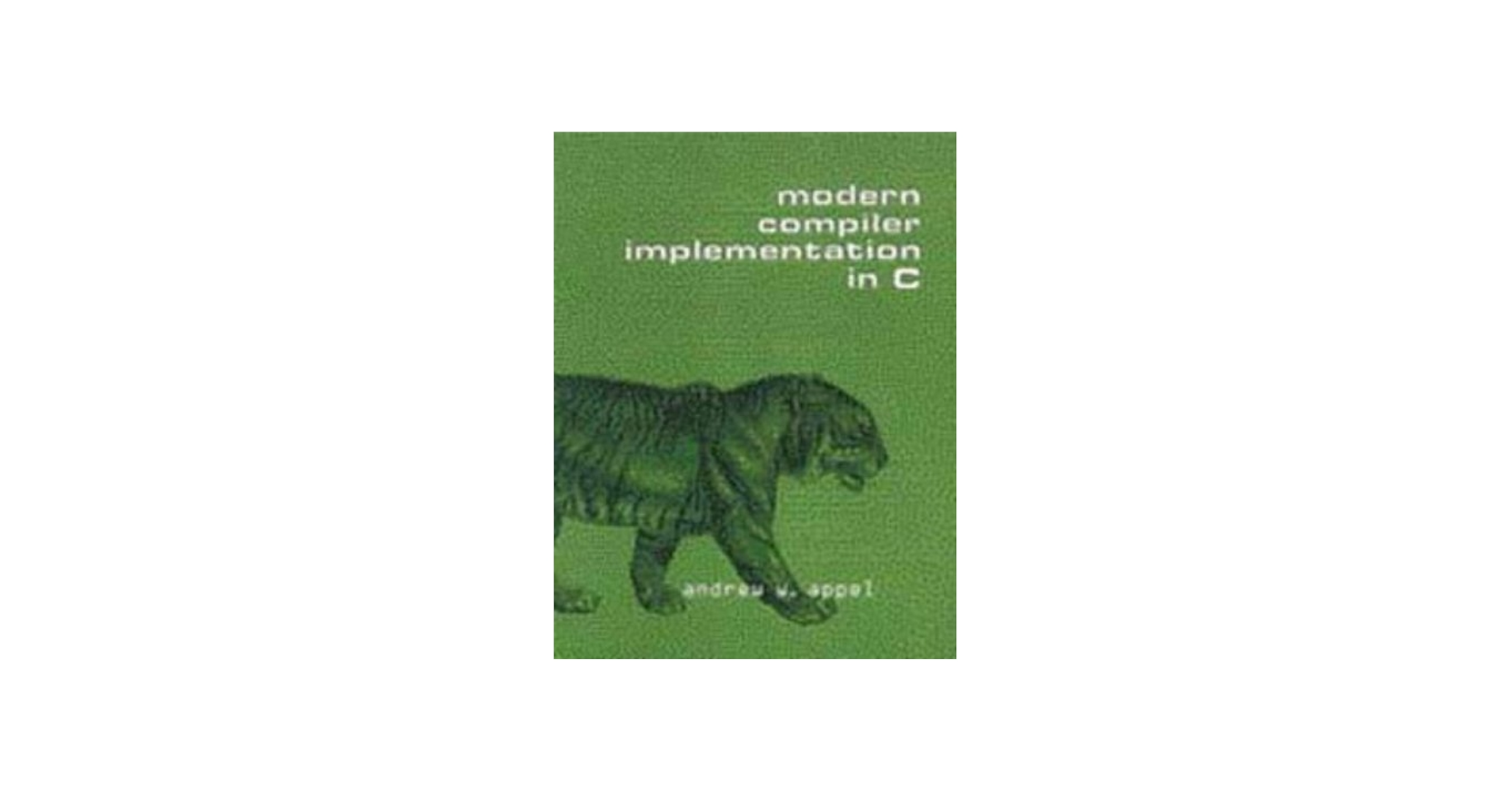 Modern Compiler Implementation in C: Appel, Andrew W., Ginsburg