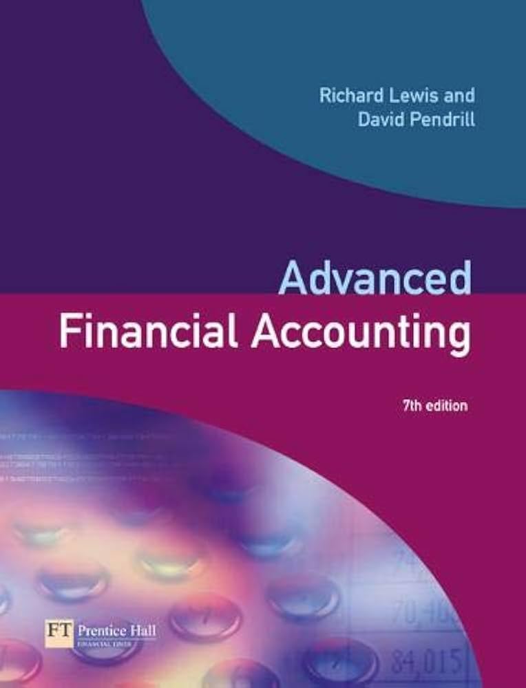 Advanced Financial Accounting (7th Edition): Lewis, Richard