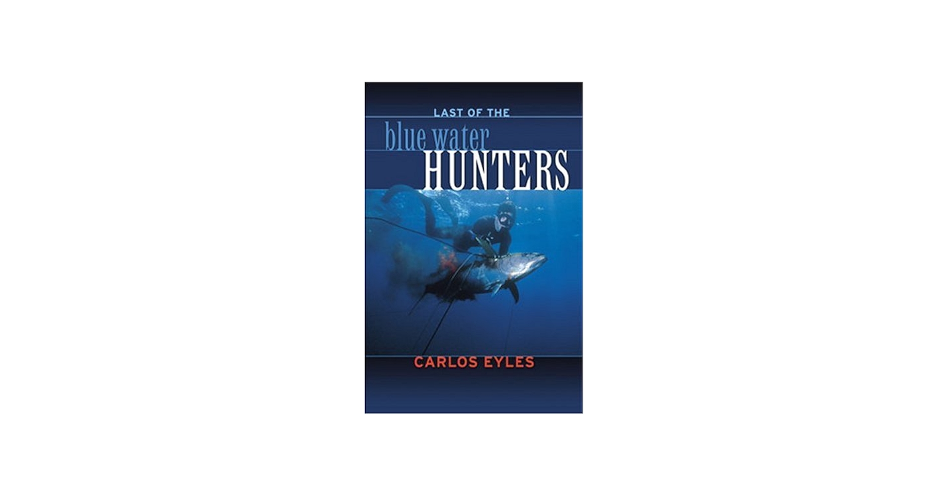 Last of the Blue Water Hunters, Revised: Eyles, Carlos