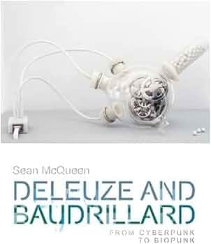 Deleuze and Baudrillard: From Cyberpunk to Biopunk (Plateaus - New