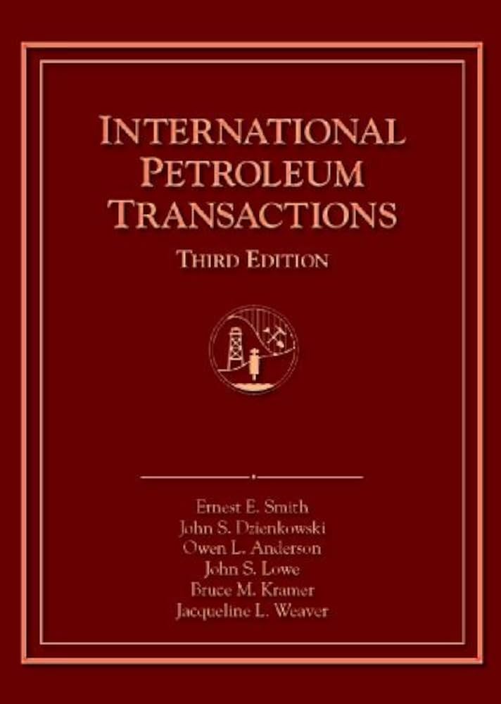 By Ernest E. Smith International Petroleum Transactions (Third