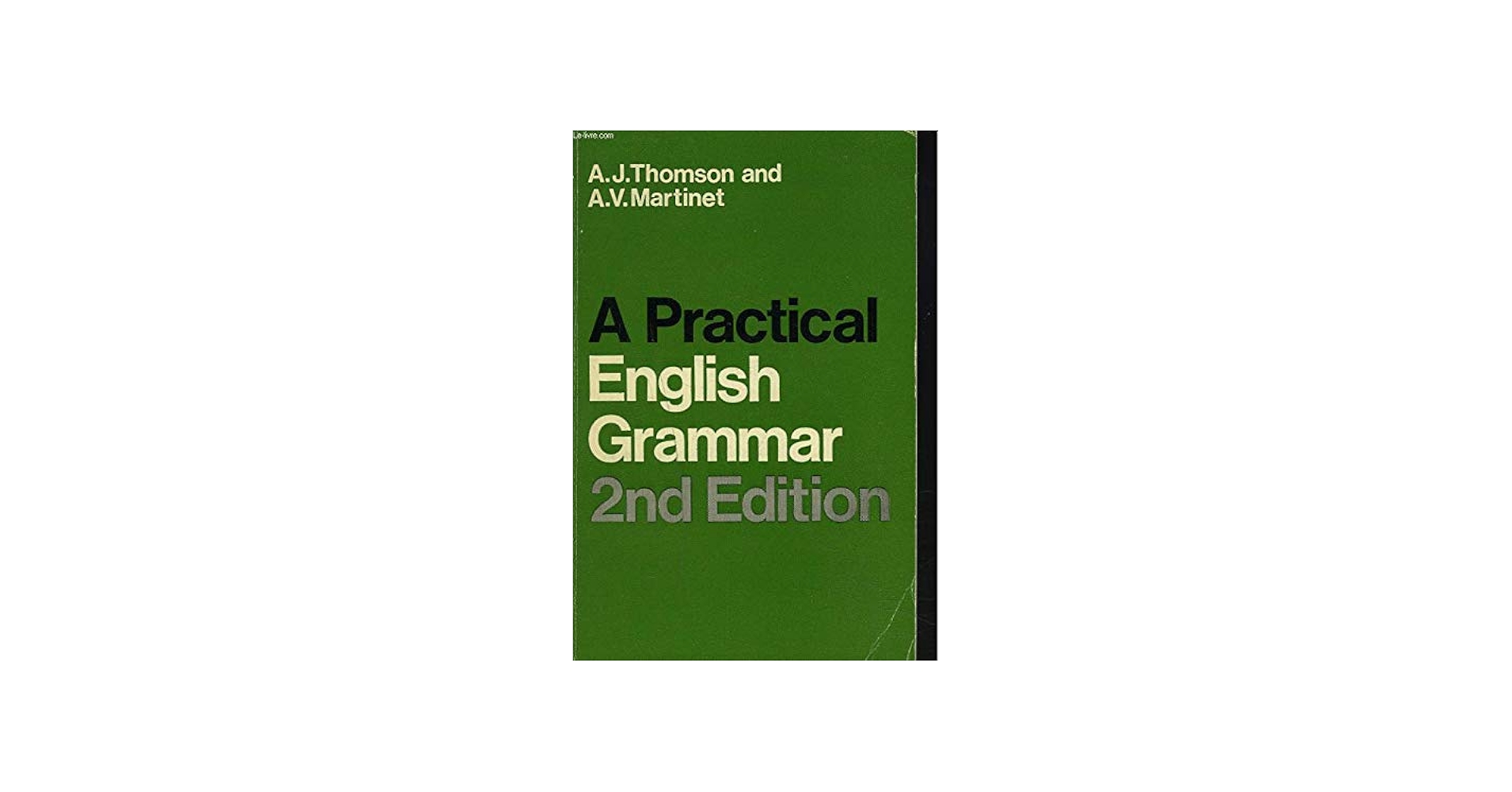A Practical English Grammar 2nd Edition: A.J Thomson, A.V Martinet