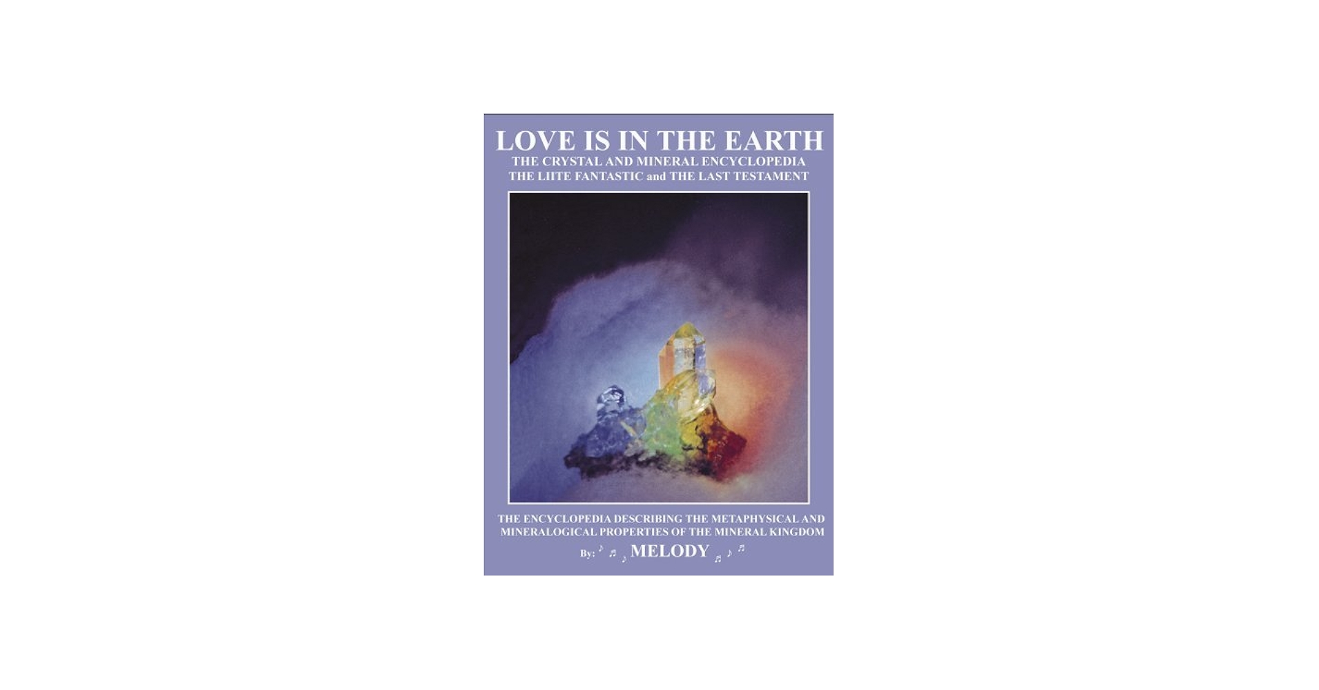 LOVE IS IN THE EARTH: The Crystal & Mineral Encyclopedia-The LIITE
