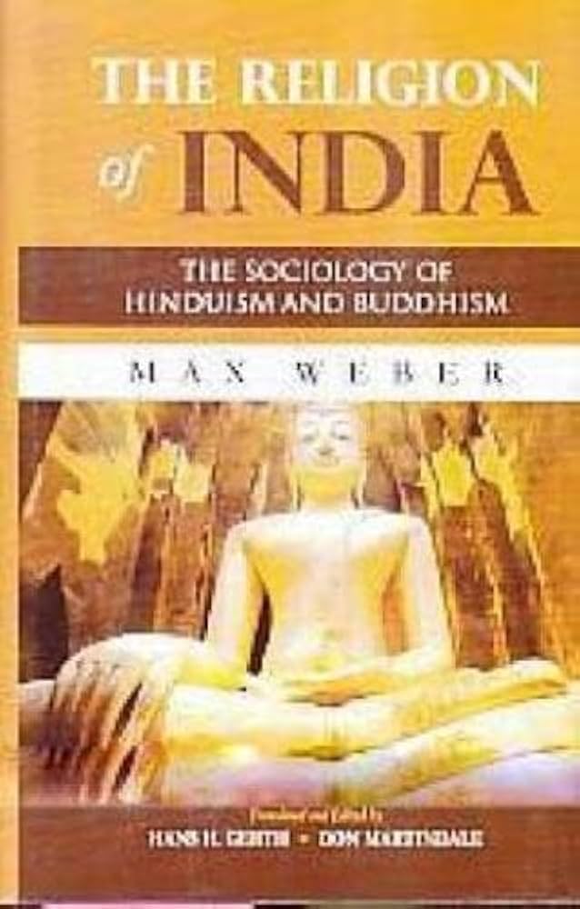 Religion of India (The Sociology of Hinduism and Buddhism): Max