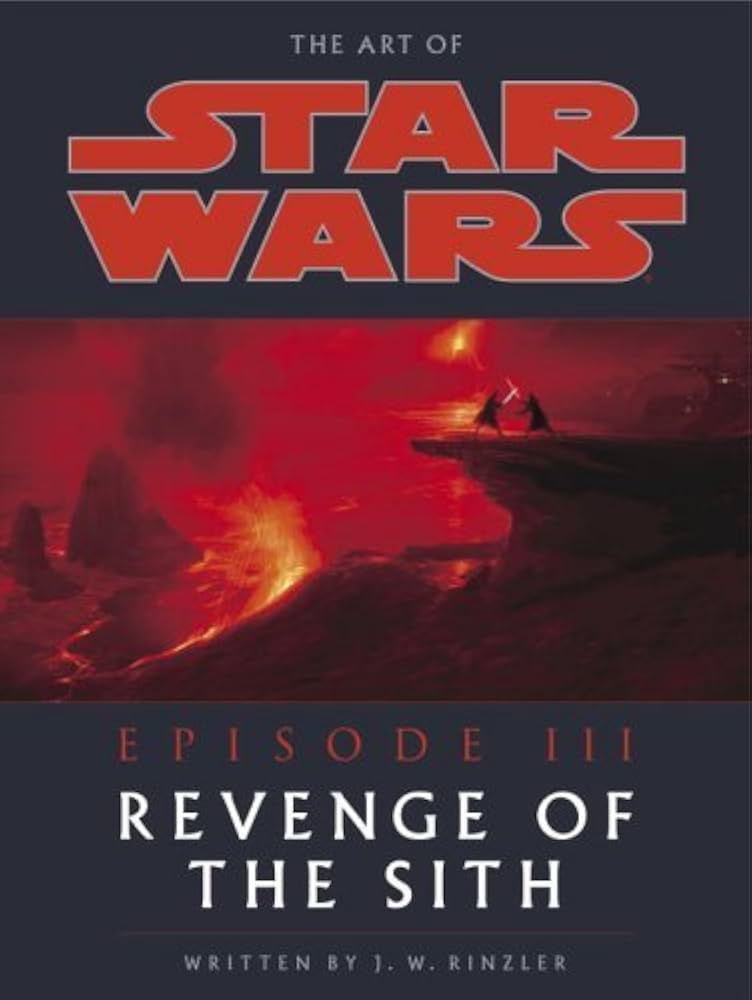 The Art of Star Wars, Episode III - Revenge of the Sith by J. W.