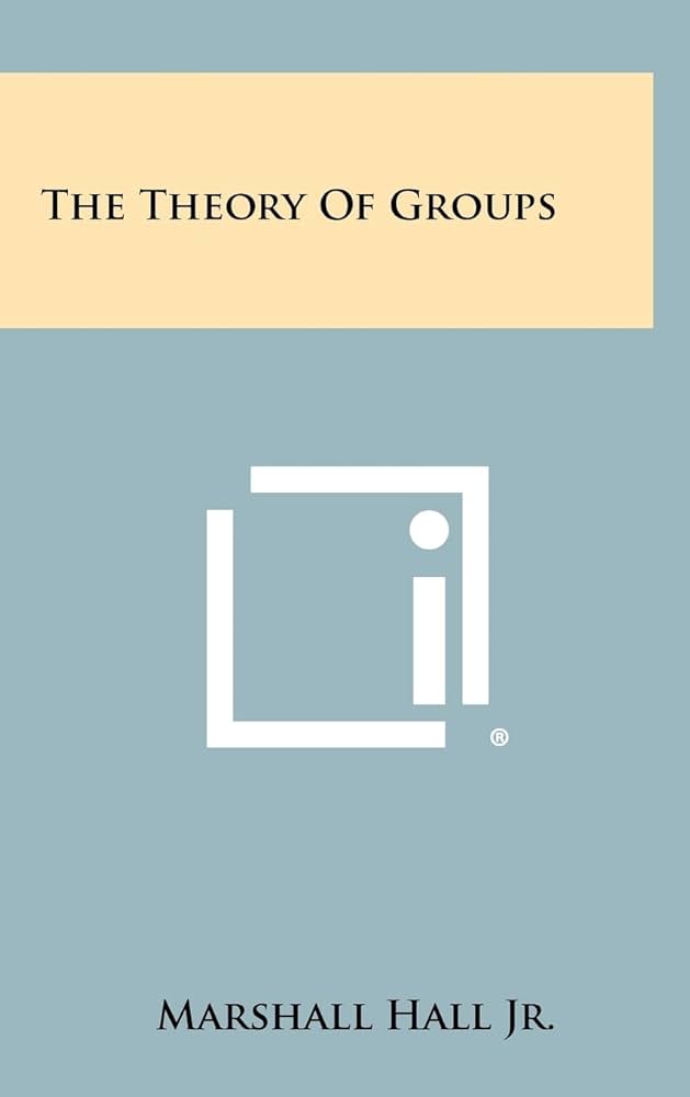 The Theory Of Groups: Hall Jr, Marshall: 9781258402938: Amazon.com
