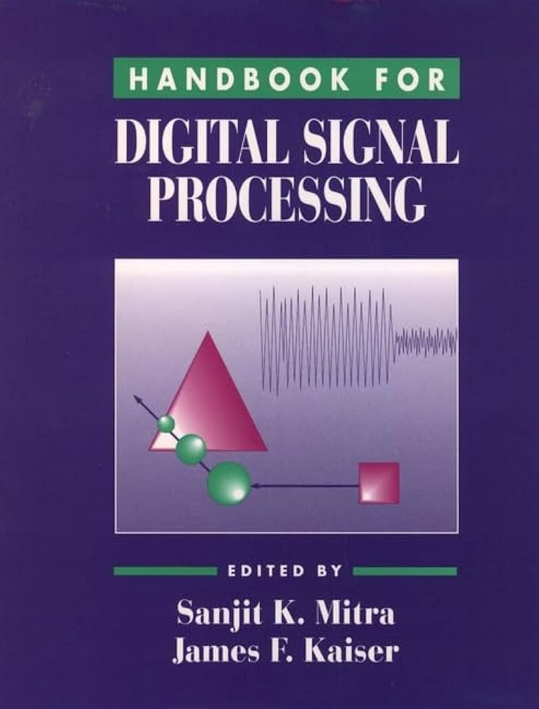 Handbook for Digital Signal Processing: Mitra, Sanjit K., Kaiser