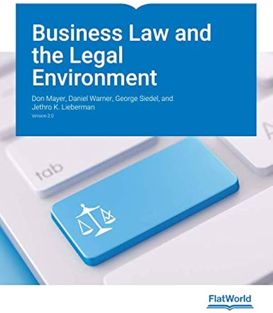 Business Law and the Legal Environment Version 2.0: Don Mayer