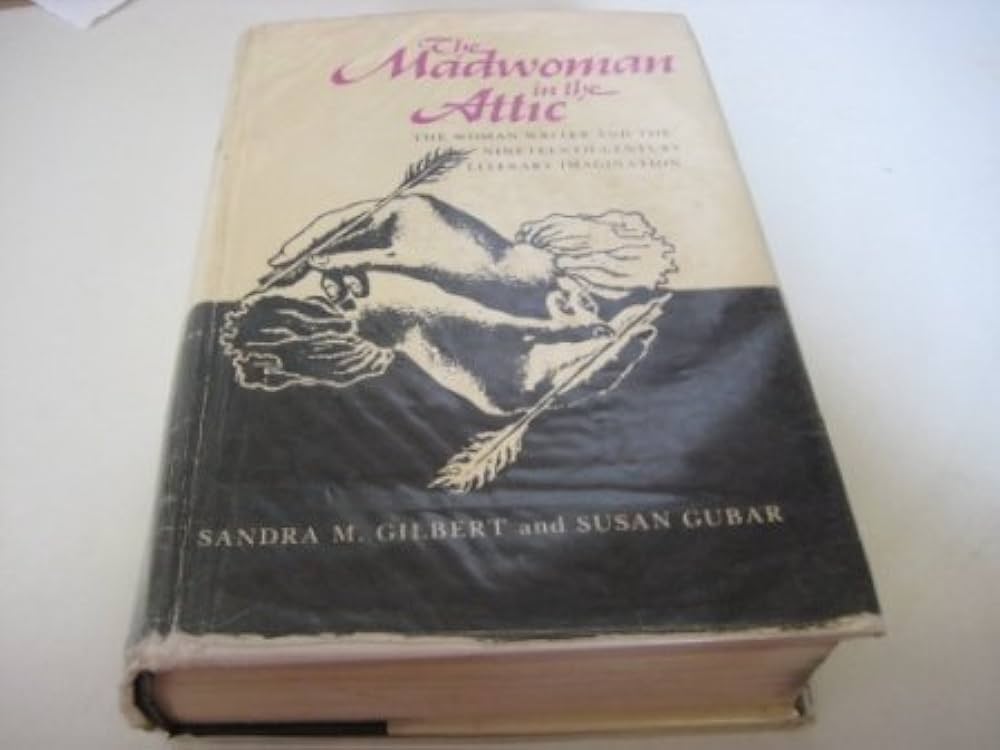 The Madwoman in the Attic: The Woman Writer and the Nineteenth