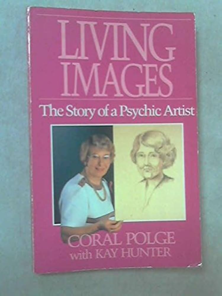 Living Images: The Story of a Psychic Artist: Polge, Coral, Hunter