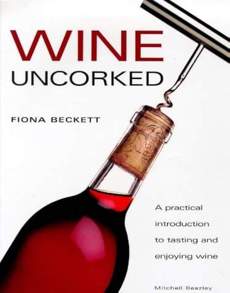 Wine Uncorked: Fiona Beckett: 9781840000894: Amazon.com: Books