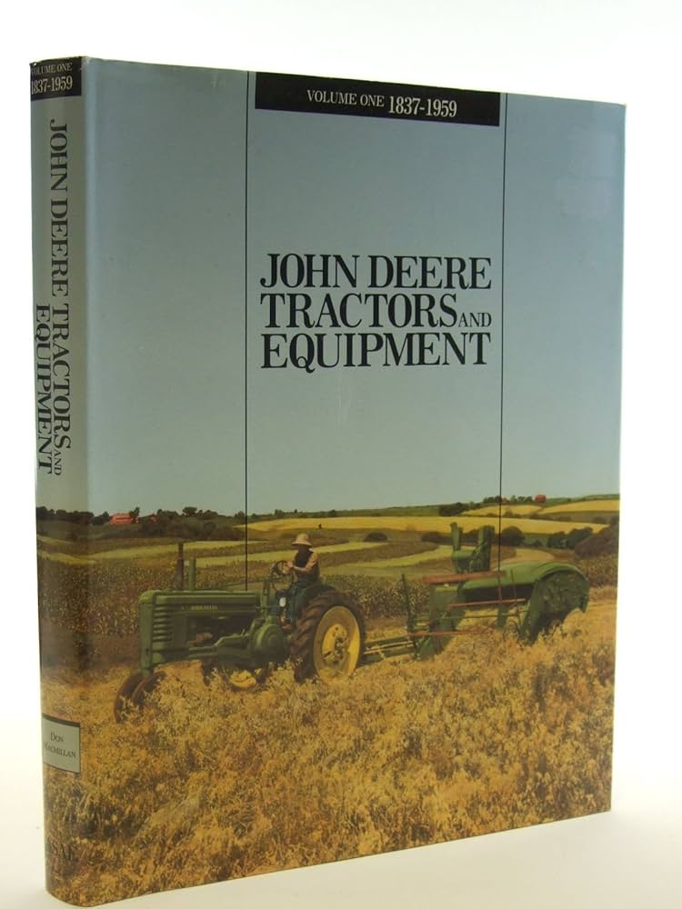 John Deere Tractors and Equipment, Vol. 1: 1837-1959: MacMillan