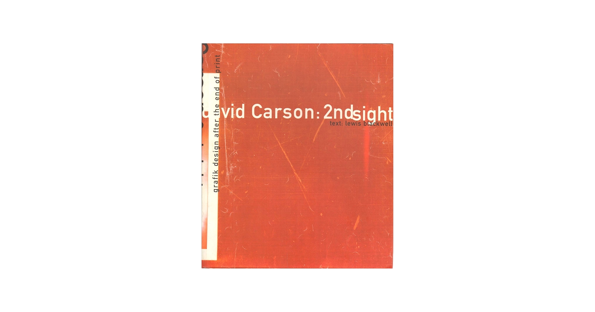 David Carson : 2Ndsight - Grafik Design After the End of Print