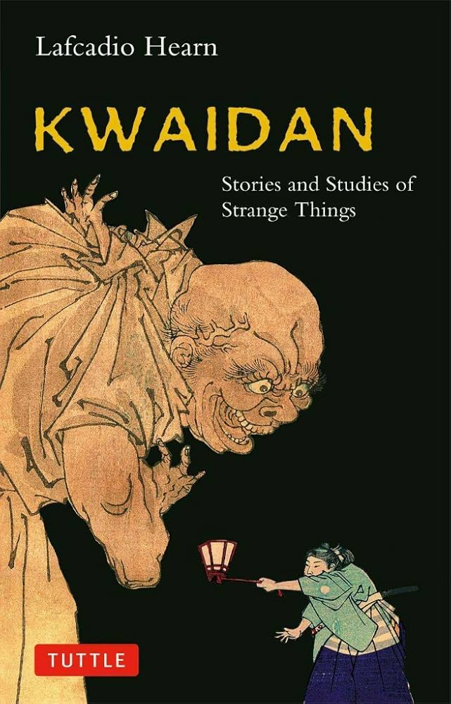 Kwaidan; Stories and Studies of Strange Things: Hearn, Lafcadio
