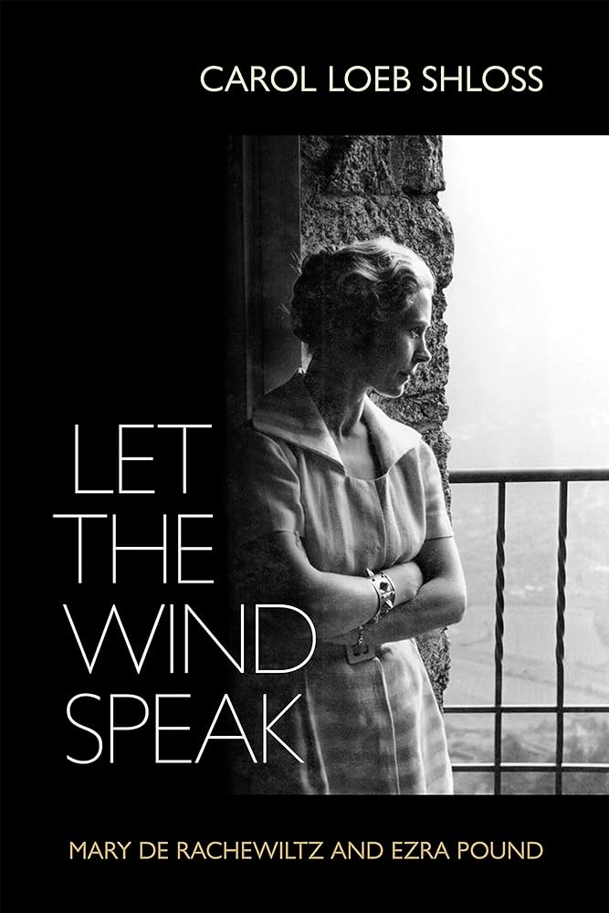 Let the Wind Speak: Mary de Rachewiltz and Ezra Pound: Shloss