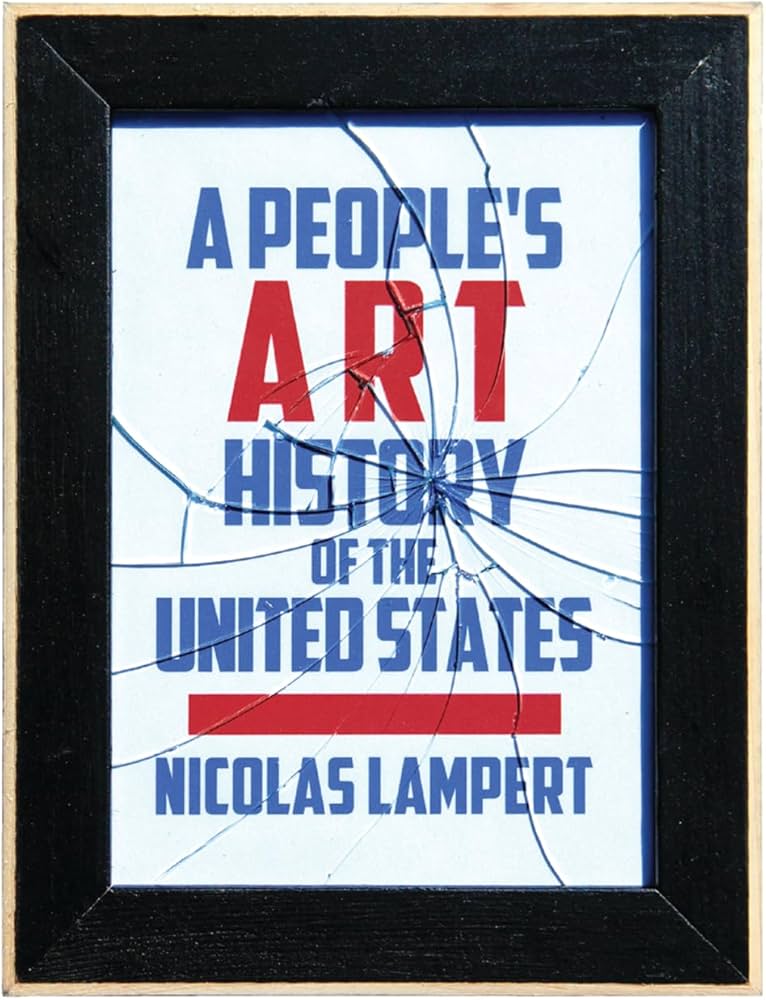 A People's Art History of the United States: 250 Years of Activist