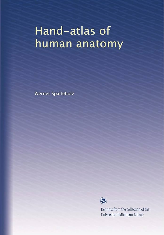 Amazon.com: Hand-atlas of human anatomy: Spalteholz, Werner: 圖書