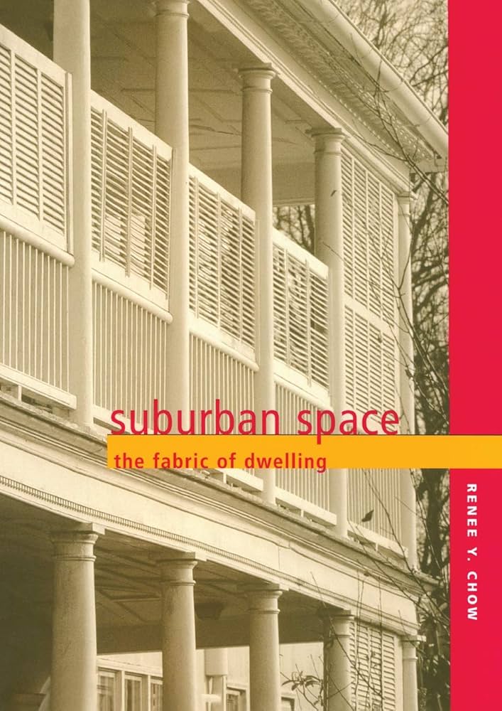Suburban Space: The Fabric of Dwelling: Chow, Renee: 9780520233867