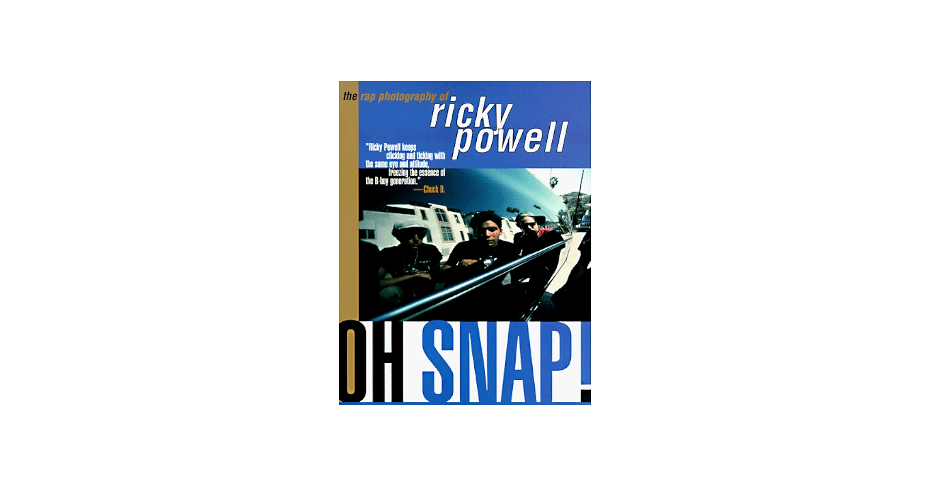 Oh Snap!: The Rap Photography of Ricky Powell: Powell, Ricky
