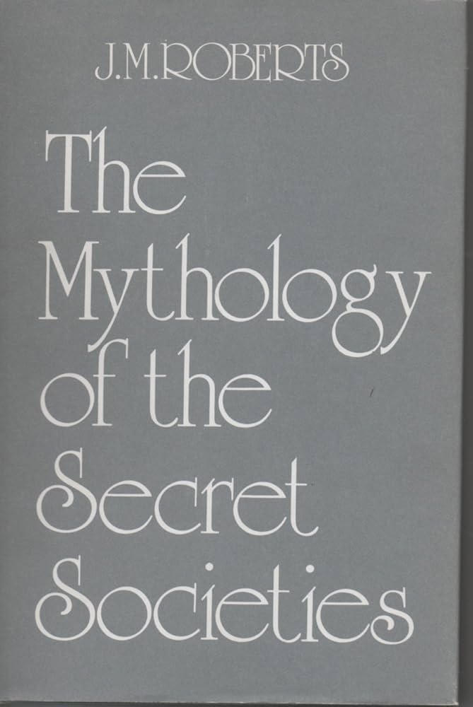 Mythology of the Secret Societies: Amazon.co.uk: Roberts, J