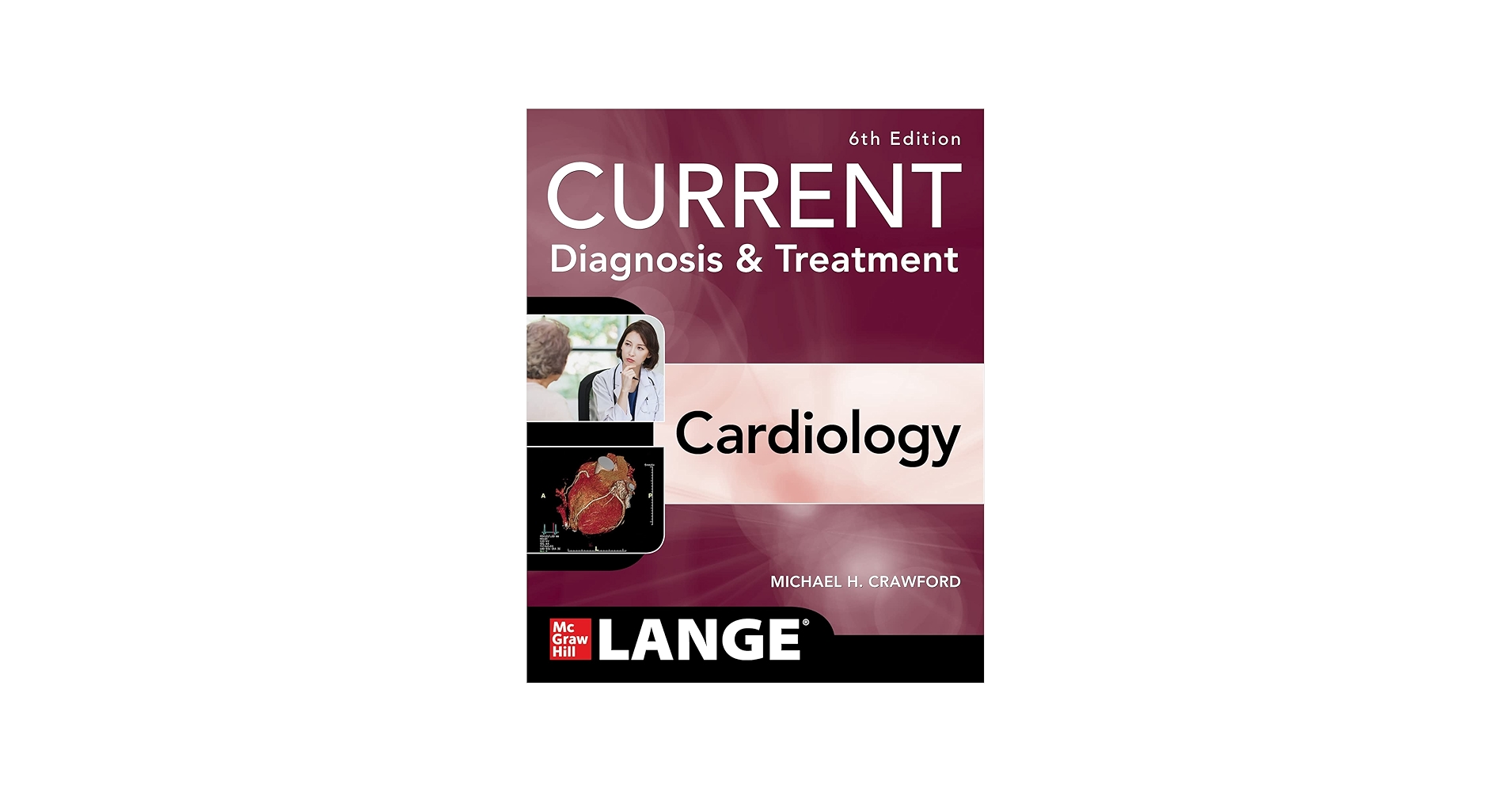 Current Diagnosis & Treatment Cardiology, Sixth Edition: Crawford