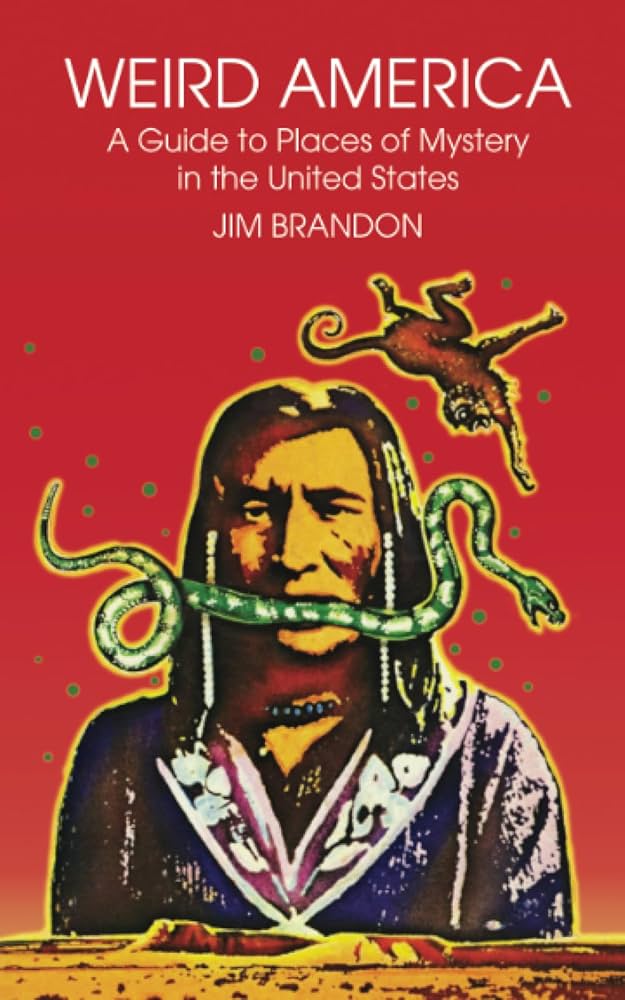 Weird America: A Guide to Places of Mystery in the United States