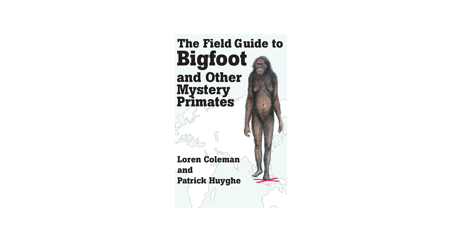 THE FIELD GUIDE TO BIGFOOT AND OTHER MYSTERY PRIMATES: Coleman