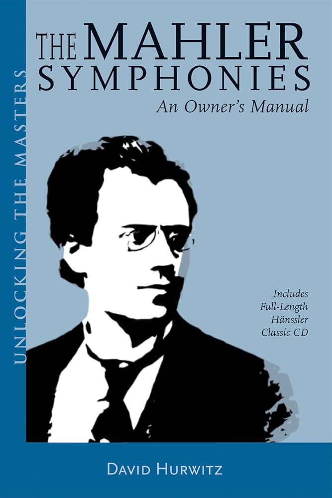 The Mahler Symphonies: An Owner's Manual (includes 1 CD): Hurwitz