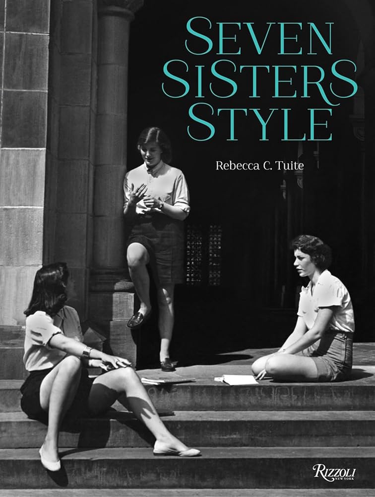 Seven Sisters Style: The All-American Preppy Look: Tuite, Rebecca