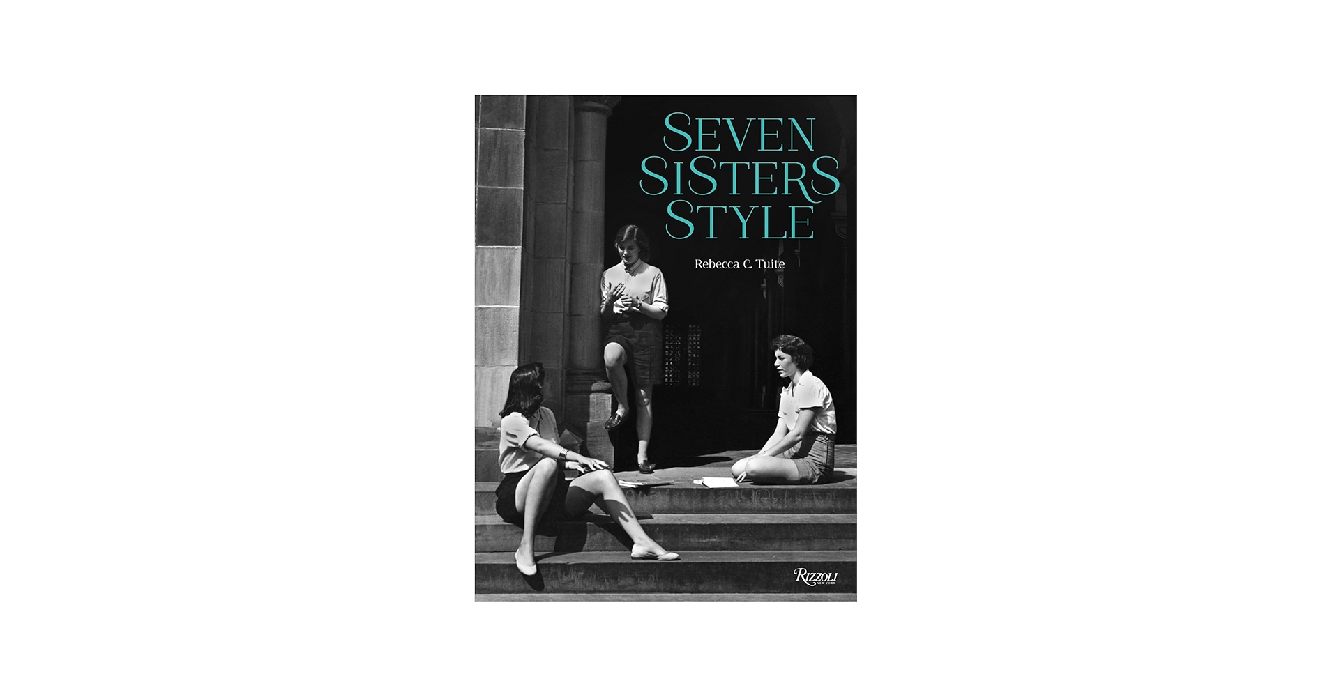 Seven Sisters Style: The All-American Preppy Look: Tuite, Rebecca