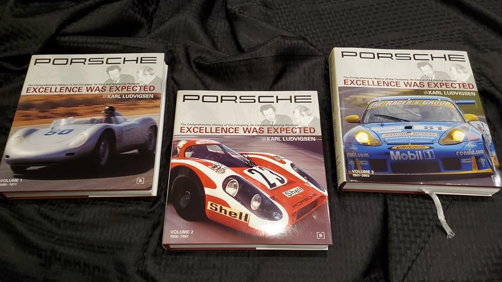 Porsche: Excellence Was Expected: The Comprehensive History of the