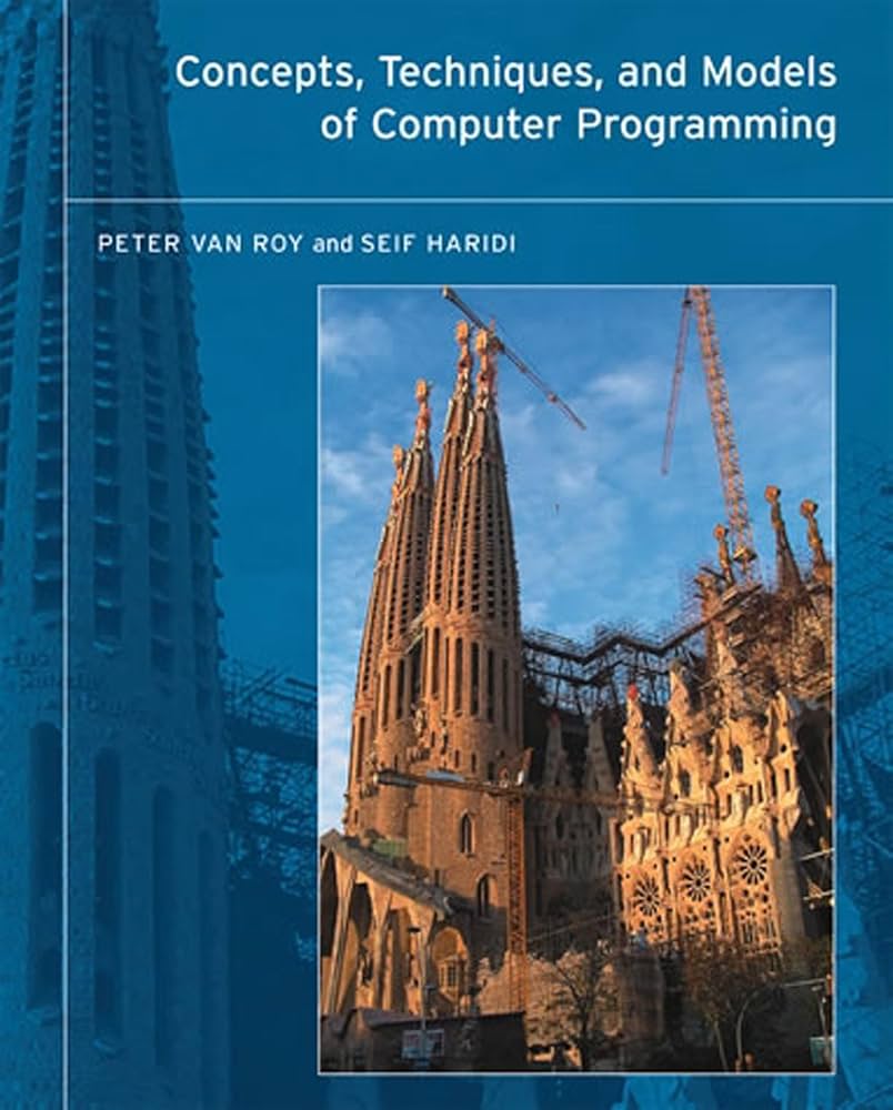 Concepts, Techniques, and Models of Computer Programming: Peter
