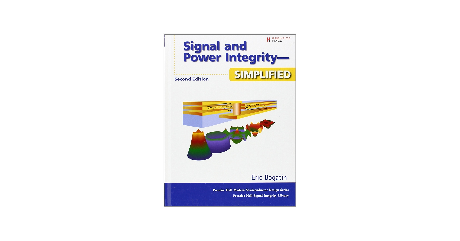 Signal and Power Integrity-Simplified: Bogatin, Eric
