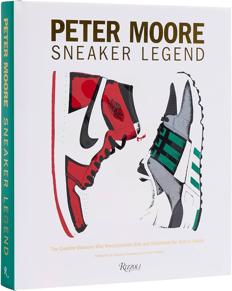 Peter Moore: Sneaker Legend: The Designer Who Revolutionized Nike