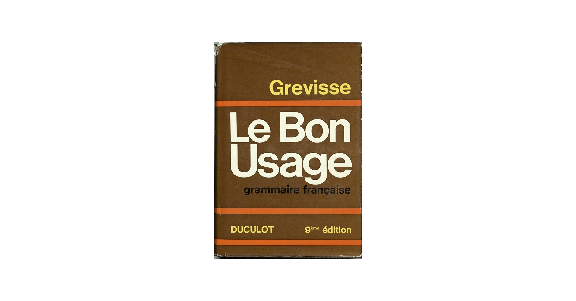 LE BON USAGE.: Grammaire Francaise avec des Remarques sur la