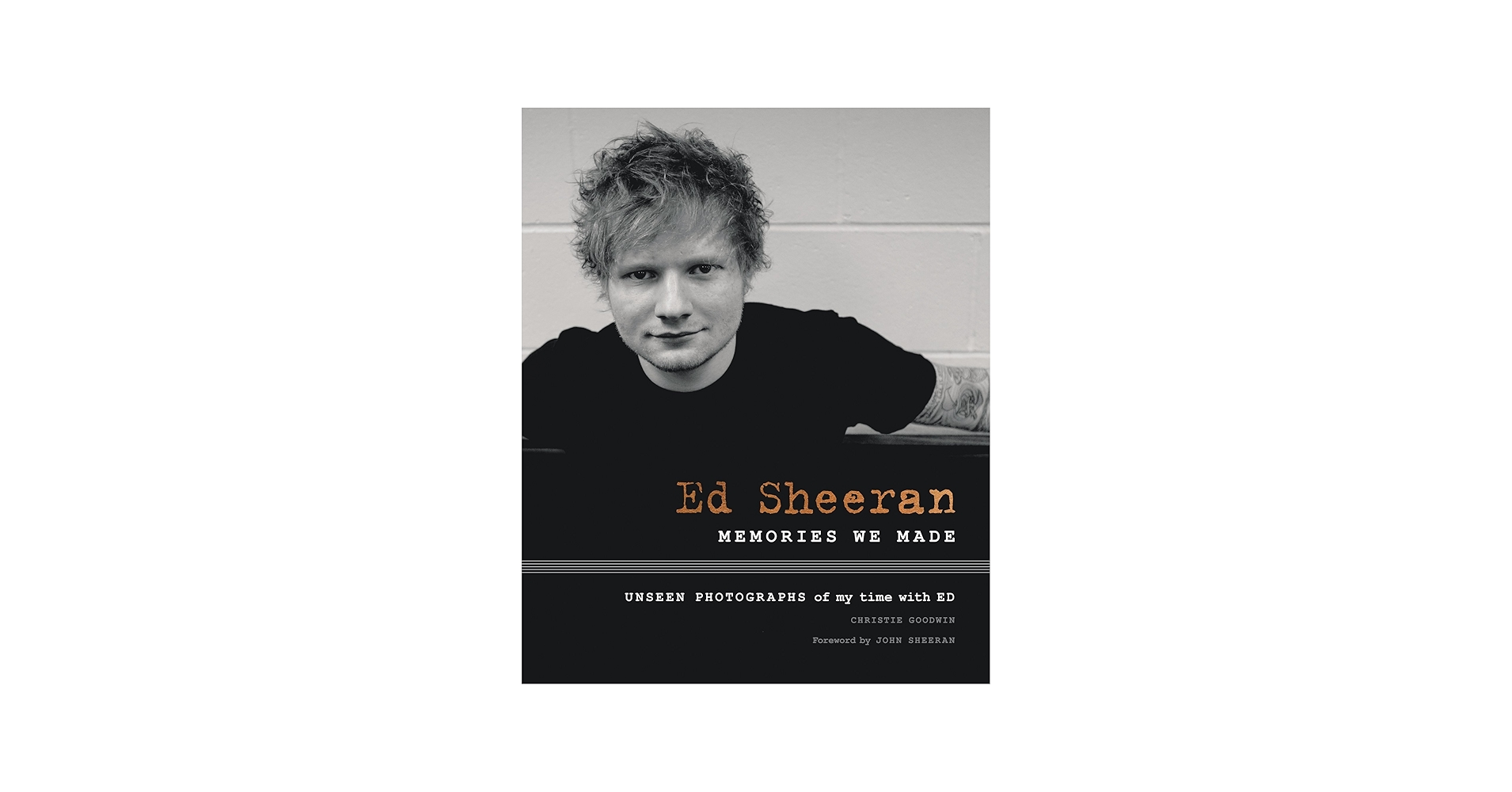 Ed Sheeran: Memories We Made: Christie Goodwin, Sheeran, John