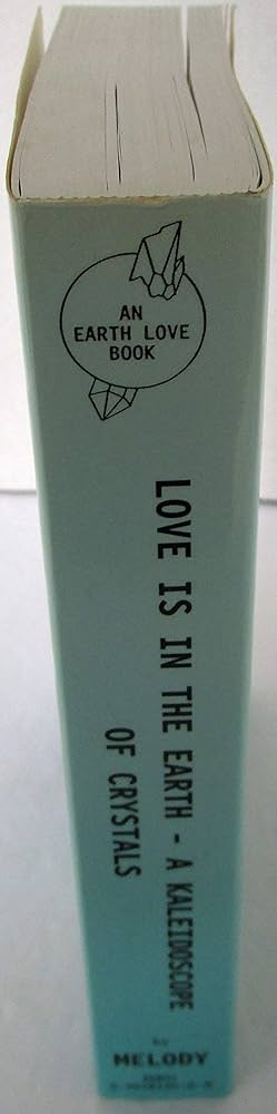 Love Is in the Earth: A Kaleidoscope of Crystals: Melody