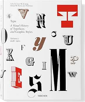 Type: A Visual History of Typefaces and Graphic Styles 1628-1900