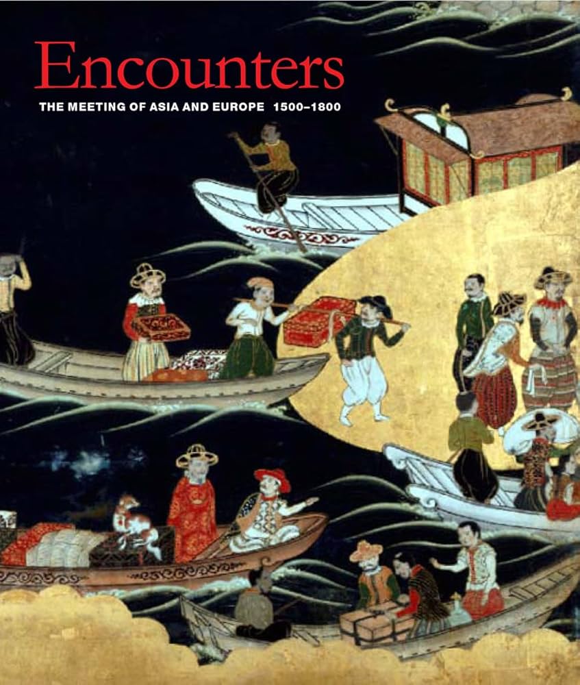 Encounters: The Meeting of Asia and Europe 1500 - 1800: Jackson