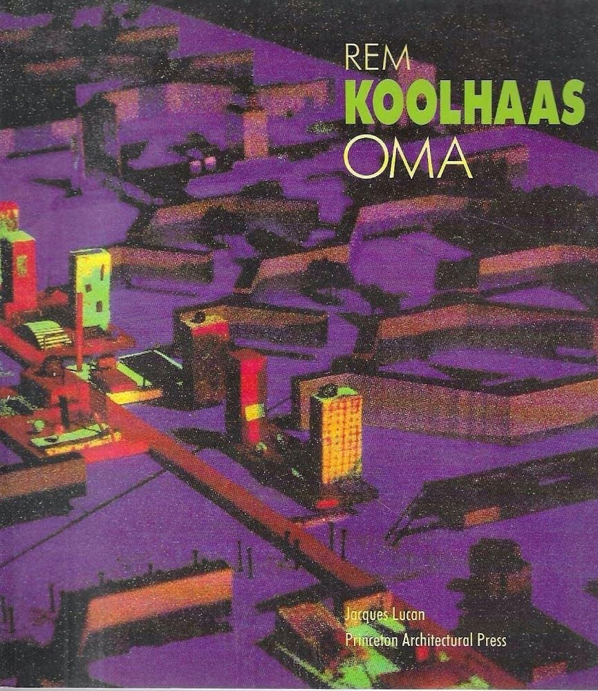 Oma: Rem Koolhaas : Architecture 1970-1990: Lucan, Jacques