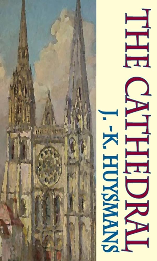 The Cathedral: Huysmans, J.K., King, Brendan, Bell, Clara